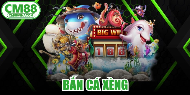 Bắn Cá Xèng