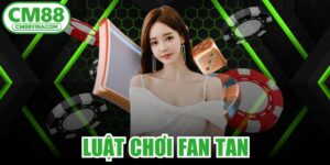 Luật Chơi Fan Tan