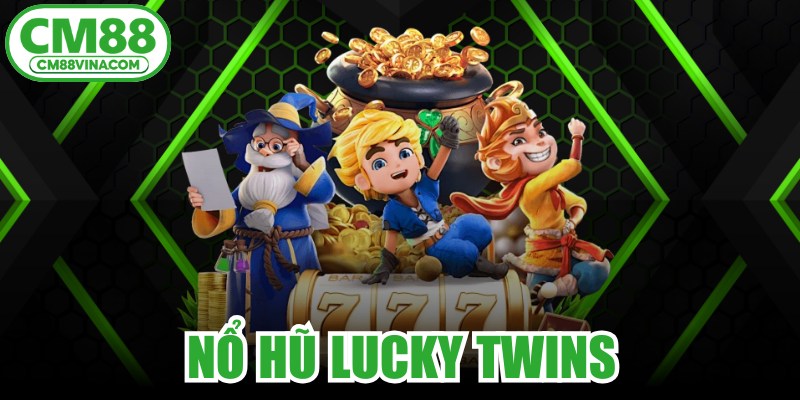 Nổ Hũ Lucky Twins